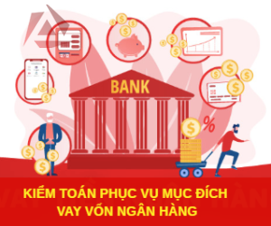 KIỂM TOÁN PHỤC VỤ MỤC ĐÍCH VAY VỐN NGÂN HÀNG